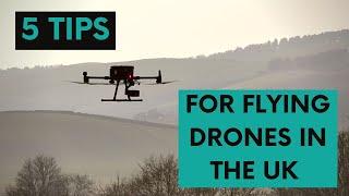 5 TIPS For Flying a DRONE in the UK