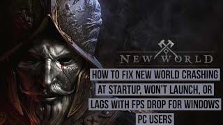 How to Fix new World Crashing at Startup, won't launch, or lags with FPS drop