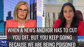 When a news anchor has to cut you off, but you keep going because we are being poisoned!