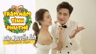 TRĂM NĂM TÌNH PHU THÊ - ĐÀO NGUYỄN ÁNH | MV LYRICS - Nhạc đám cưới hay nhất 2022