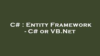 C# : Entity Framework - C# or VB.Net