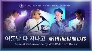 After The Dark Days (어둔날 다 지나고) | Live Worship by WELOVE at BEST CHURCH Surabaya