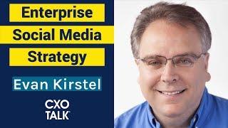 Influencer Marketing and Social Media Strategy, with Evan Kirstel (CXOTalk #328)