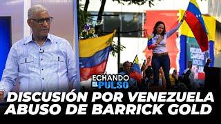 Johnny Vásquez | "Discusión por Venezuela, abuso de Barrick Gold" | Echando El Pulso