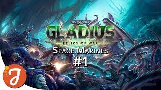 PURGE THE XENOS | Space Marines #01 | WARHAMMER 40k : Gladius - Relics of War