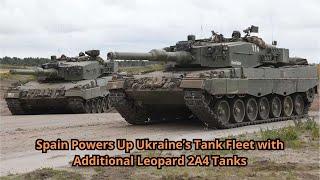 Spain Powers Up Ukraine’s Tank Fleet with Additional Leopard 2A4 Tanks