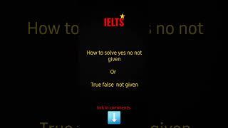 how to solve yes no not given and true false not given in ielts reading. #ielts #reading