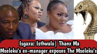 Isgaxa sendaba: Mseleku's ex-manager exposes The Mseleku's | Ubuhlakani !! Uthando Nesthembu latest