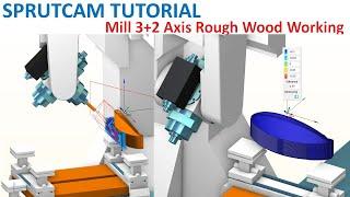 SprutCAM Tutorial #269 | Mill 3+2 Axis Roughing Wood Working