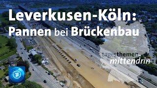 Leverkusen-Köln: Pannen bei Brückenbau | tagesthemen mittendrin