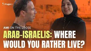 Arab-Israelis: Where Would You Rather Live? | Ami on the Loose