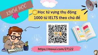 Học từ vựng thụ động: 1000 từ IELTS theo chủ đề | Msvui