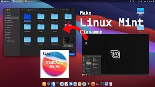 Make Linux Mint Cinnamon Look Like MacOS Big Sur