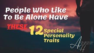 People Who Like To Be Alone Have These 12 Special Personality Traits