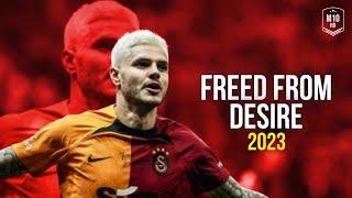 Mauro İcardi ► Freed From Desire - Skills & Goals 2023 | HD