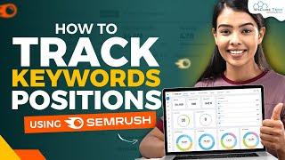 Keyword Tracking: How to Track Your Keywords Positions Using SEMrush | SEO Guide