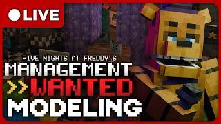 MODELING ANIMATRONICS - LIVE| FNAF: Management Wanted!