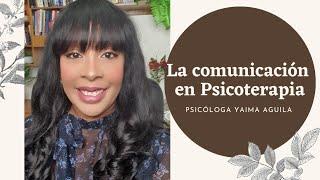 La comunicación en Psicoterapia / Psicología Clínica