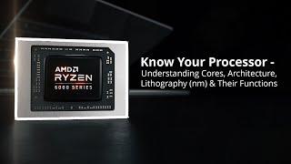 Know Your Processor - Understanding Cores, Architecture, Lithography (nm) And Their Functions!