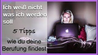 Was soll ich arbeiten? Ich weiß nicht was ich werden soll. 5 Tipps, wie du deine Berufung findest