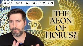 Are We Really in the Aeon of Horus?