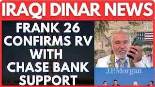 Frank 26 Confirms Chase Bank’s Role in IQD Revaluation Progress, 2024  Iraqi dinar news today