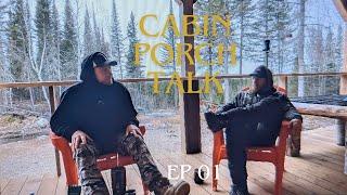 OFF GRID CABIN BUILD  | EP 01 | Porch Talk At The Cabin |