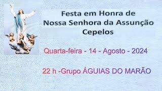 Grupo ÁGUIAS do MARÃO - Festa Sra. da ASSUNÇÃO - CEPELOS - Amarante - 14-Agosto-2024