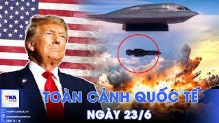 Toàn cảnh Quốc tế 21/6. Mỹ điều ‘sát thủ’ B2 ném bom quyết phá hủy chương trình hạt nhân Iran