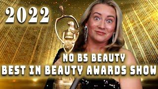 2022 Best in Beauty Awards Show by No BS Beauty  ⭐ Skincare & Beauty Product Awards