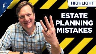 Avoid These 3 Big Estate Planning Mistakes!