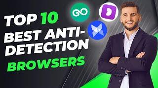 Top 10 Best Anti-Detection Browsers You Need to Try in 2024