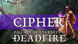 Pillars of Eternity 2 Deadfire Guide: Cipher