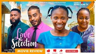 LOVE SELECTION REVIEW (LATEST TRENDING NIGERIAN NOLLYWOOD MOVIE 2024) SONIA UCHE & JAMERS GARDINER