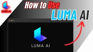 How To Use Luma AI | Complete Guide