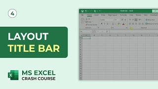 Layout: Title Bar | Quick Access Toolbar | MS Excel Crash Course #4