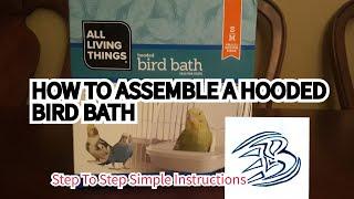 How To Assemble The "ALL LIVING THINGS HOODED BIRD BATH" | Step to step easy instructions