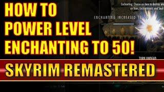 Skyrim Remastered: How to Power Level Enchanting to 50 (and Make Money Doing It!) - Special Edition