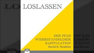 David R. Hawkins - Loslassen - Der Pfad widerstandsloser Kapitulation