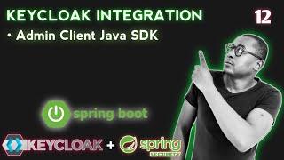 12. Keycloak Admin Client Spring Boot Integration: Creating New Users Tutorial