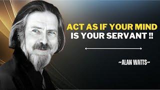 "ACT AS IF YOUR MIND IS YOUR SERVANT" |POWERFUL SPEECH BY ALAN WATTS MOTIVATION