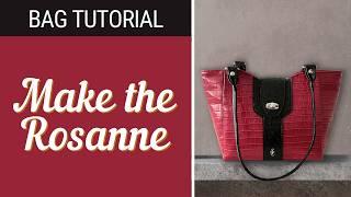 The Rosanne by Simply Classic || Bag Making Tutorial