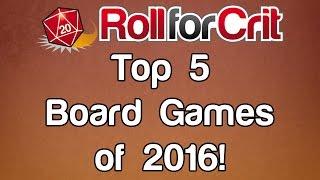 Top 5 Board Games of 2016 | Roll For Crit 122