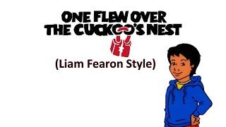 One Flew Over The Cuckoo's Nest (Liam Fearon Style) Cast Video
