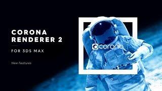 Corona Renderer 2 for 3ds Max, New Features