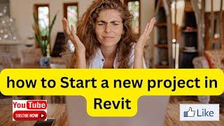 how to Start a new project in Revit