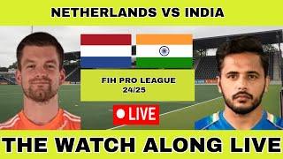 Netherlands vs India FIH Pro League 24/25 | The Watch Along Live