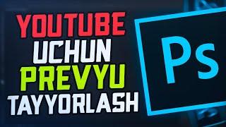 YOUTUBE UCHUN PREVYU TAYYORLASH  /  FOTOSHOPDA PREVYU QILISH