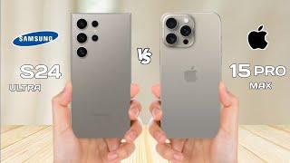 Samsung S24 Ultra Vs iPhone 15 Pro Max  Full Comparison