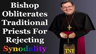Bishop Obliterates Traditional Priests For Rejecting Synodality